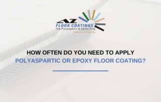 How Often Do You Need To Apply Polyaspartic Or Epoxy Floor Coating