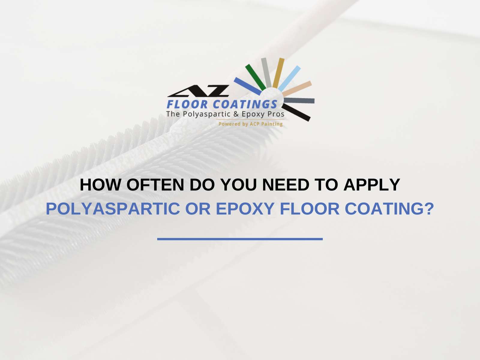 How Often Do You Need To Apply Polyaspartic Or Epoxy Floor Coating