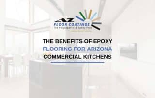 The Benefits Of Epoxy Flooring For Arizona Commercial Kitchens